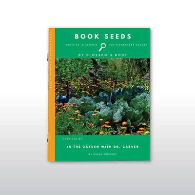Profiles in Science Book Seed 09: In the Garden with Dr. Carver*